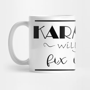 Karma Will Fix It Quote Revenge Funny Hate Trend People Winner Loser Competition Hate You Giftt Mug